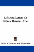 Life And Letters Of Sidney Rankin Drew 0548307369 Book Cover