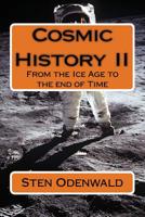 Cosmic History II: From the Ice Age to the end of Time 1544606125 Book Cover