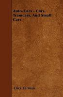 Auto-Cars - Cars, Tramcars, And Small Cars 1445585774 Book Cover