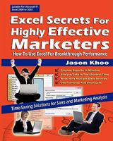Excel Secrets for Highly Effective Marketers: How to Use Excel for Breakthrough Performance 981080914X Book Cover