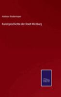 Kunstgeschichte der Stadt Wirzburg 1272907333 Book Cover
