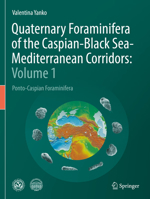 Quaternary Foraminifera of the Caspian-Black Sea-Mediterranean Corridors: Volume 1: Ponto-Caspian Foraminifera 303112376X Book Cover