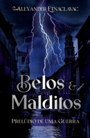 Belos e Malditos: Prelúdio de uma Guerra B09HFTJDH5 Book Cover