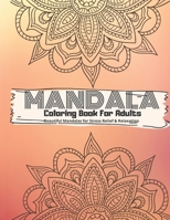 Mandala Coloring Book For Adults: Beautiful Mandalas for Stress Relief & Relaxation / Mandala Gifts For Women 1712563351 Book Cover