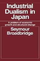 Industrial Dualism in Japan: A Problem of Economic Growth and Structure Change 0714612081 Book Cover