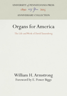 Organs for America: The Life and Work of David Tannenberg B0006BRJS4 Book Cover