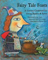 Fairy Tale Feasts: A Literary Cookbook for Young Readers And Eaters 1566567513 Book Cover