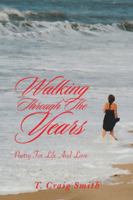 Walking Through the Years: Poetry for Life and Love 1491851740 Book Cover
