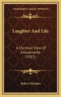 Laughter and Life: A Christian View of Amusements 1014961858 Book Cover