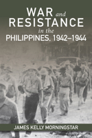 War and Resistance in the Philippines 1942–1944 1682475697 Book Cover