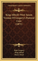 King Alfred's West-Saxon Version of Gregory's Pastoral Care 1016369697 Book Cover