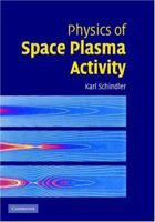 Physics of Space Plasma Activity 0521142369 Book Cover