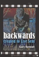 Backwards: Created to Live Sent 1937602354 Book Cover
