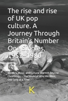 The rise and rise of UK pop culture. A Journey Through Britain’s Number One Singles, 1952–1980: Memory, Music, and Cultural Warmth Beyond Chronology – ... Rhythms: Great Music that Shaped the World) B0FL2JNWS6 Book Cover