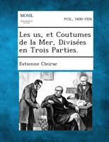 Les Us, Et Coutumes De La Mer. Divis�es En Trois Parties 128734786X Book Cover