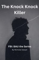 The Knock Knock Killer (FBI Bau: The) B0G4MMVFW3 Book Cover
