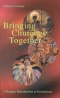 Bringing Churches Together: A Popular Introduction to Ecumenism 2825413488 Book Cover