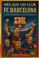 Més que un club: FC Barcelona La rivoluzione del calcio spagnolo (Italian Edition) B0FFYKF518 Book Cover