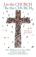 Let the Church Be the Church: Participate in God's Miracle 1955309884 Book Cover