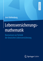 Lebensversicherungsmathematik: Basiswissen Zur Technik Der Deutschen Lebensversicherung 3658146575 Book Cover