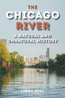The Chicago River: A Natural and Unnatural History (Illinois) 189312102X Book Cover