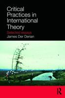 Critical Practices in International Theory: Selected Essays 0415772419 Book Cover