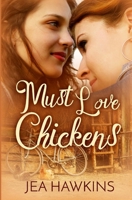 Must Love Chickens 154138623X Book Cover