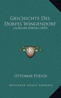 Geschichte Des Dorfes Wingendorf, Laubaner Kreifes (Classic Reprint) 1168312159 Book Cover