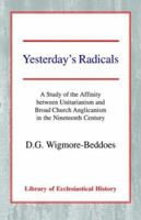 Yesterday's Radicals: A Study of the Affinity Between Unitarianism and Broad Church Anglicanism in the Nineteenth Century 0227170598 Book Cover