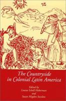 The Countryside in Colonial Latin America (Dialogos) 0826317111 Book Cover