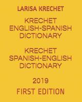 KRECHET ENGLISH-SPANISH DICTIONARY KRECHET SPANISH-ENGLISH DICTIONARY 2019: FIRST EDITION 179459986X Book Cover