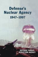 Defense's Nuclear Agency 1947-1997 (Dtra History Series) 1780394527 Book Cover