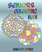 Seniors Colouring Book: Bigger Patterns for Easier Colouring 1540701212 Book Cover