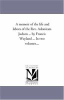 A Memoir of the Life and Labors of the Rev. Adoniram Judson. D.D 1425560768 Book Cover