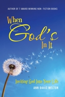 When God's In It: Inviting God Into Your Life 1954371136 Book Cover