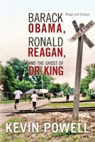 Barack Obama, Ronald Reagan, and the Ghost of Dr. King: Blogs and Essays 1105414094 Book Cover