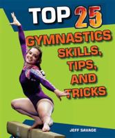 Top 25 Gymnastics Skills, Tips, and Tricks 1598453580 Book Cover