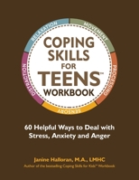 Coping Skills for Teens Workbook: 60 Helpful Ways to Deal with Stress, Anxiety and Anger 173338717X Book Cover