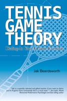 Tennis Game Theory: Dialing in Your A-Game Every Day 1483565742 Book Cover