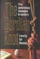 The Gordian Knot: Five Generations Entangled in Mystery 0899062857 Book Cover