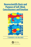 Neuroscientific Basis and Purpose of Self, Mind, Consciousness and Emotion 1032836490 Book Cover