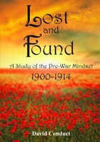 LOST and FOUND: A Study of the Pre-War Mindset: 1900-1914 129188615X Book Cover
