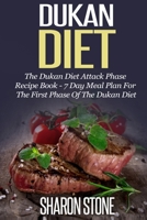Dukan Diet: The Dukan Diet Attack Phase Recipe Book - 7 Day Meal Plan For The First Phase Of The Dukan Diet 1501051660 Book Cover