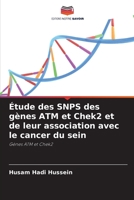 Étude des SNPS des gènes ATM et Chek2 et de leur association avec le cancer du sein 6205736764 Book Cover