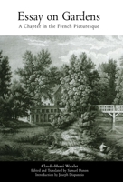 Essay on Gardens: A Chapter in the French Picturesque (Penn Studies in Landscape Architecture) 0812237226 Book Cover