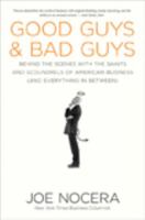 Good Guys and Bad Guys: Behind the Scenes with the Saints and Scoundrels of American Business (and Everything in Between) 1591841623 Book Cover