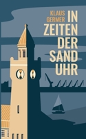 In Zeiten der Sanduhr: Eine Hamburger Geschichte über Liebe und Freundschaft und Gewinn und Verlust (German Edition) 3819241701 Book Cover