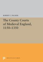 The County Courts of Medieval England, 1150-1350 0691655634 Book Cover