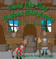 Twas the Day Before Christmas 1956576177 Book Cover