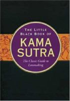 The Little Black Book of the Kama Sutra: The Classic Guide to Lovemaking (Little Black Book Series) 1593598521 Book Cover